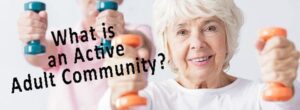 What is an active adult community