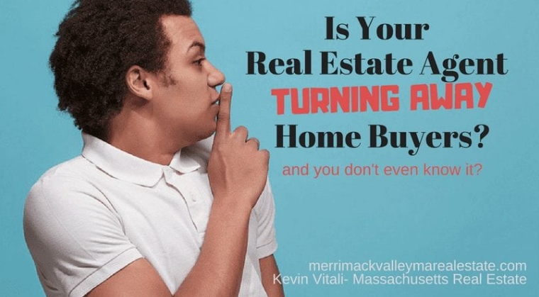 Your Real Estate Agent Could Be Turning Away Home Buyers