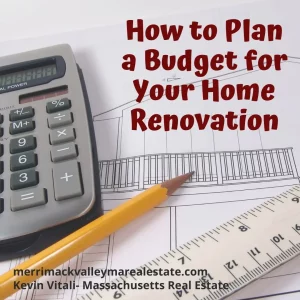 budgeting for your home renovation- Haverhill MA Real Estate