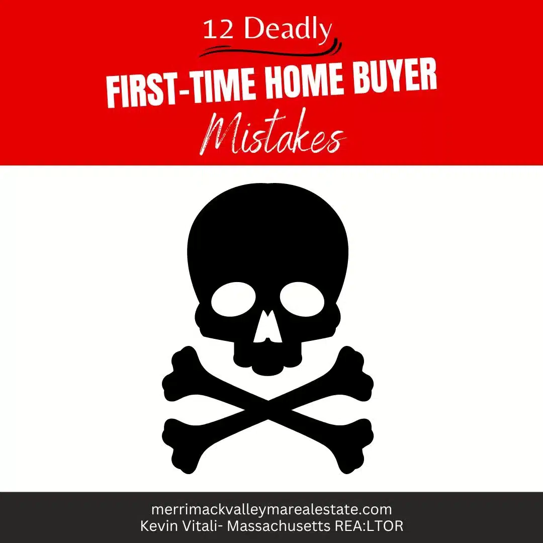 12 Deadly First Time Home Buying Mistakes