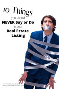 10 Things you should never say or do in your real estate listing