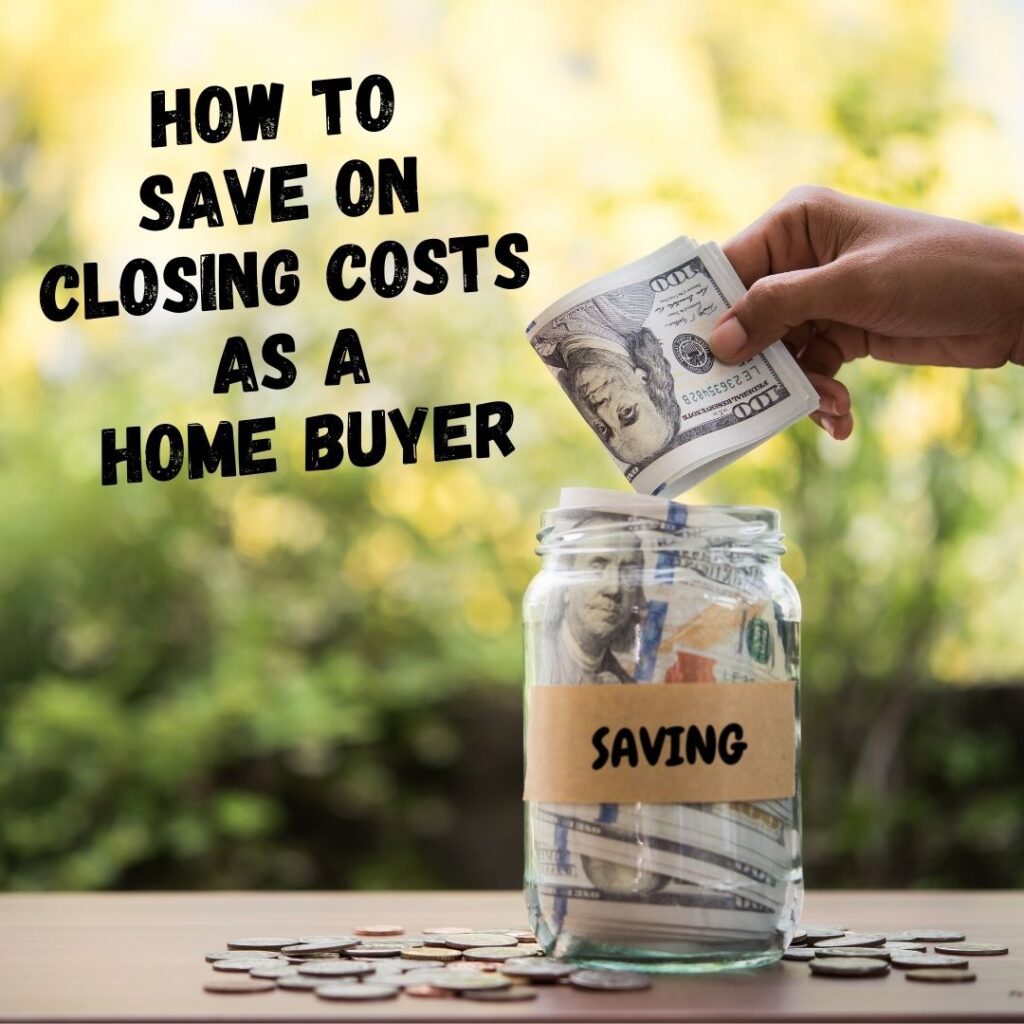 how to save on closing costs as a home buyer