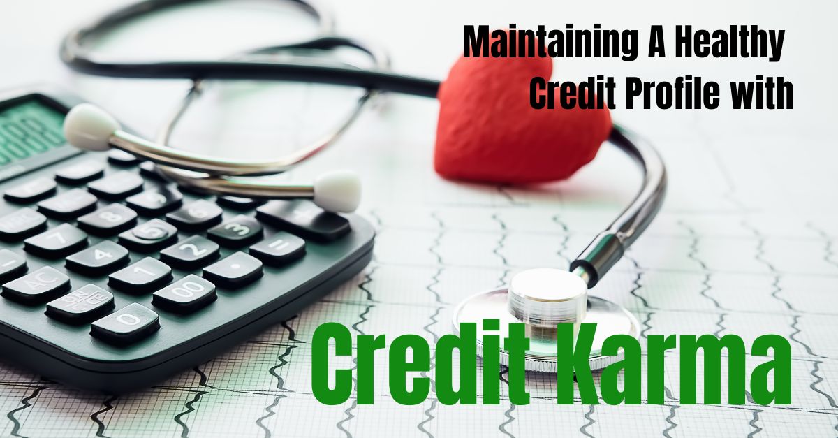 maintaining a healthy credit profile with credit karma