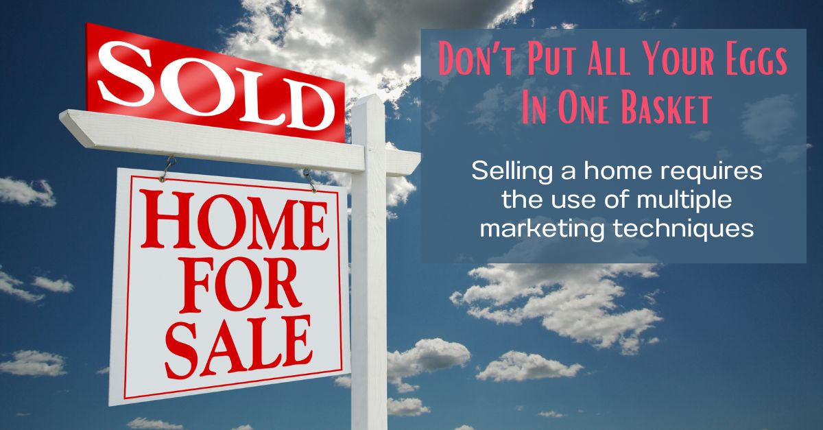 getting your home sold requires multiple marketing techniques,