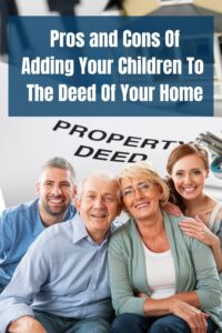 is adding your children to your deed a wise idea?